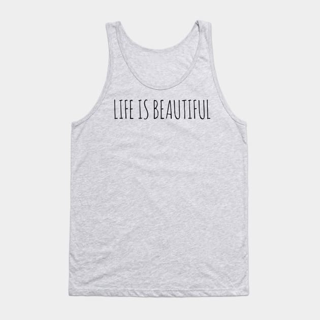 LIFE IS BEAUTIFUL Tank Top by wanungara